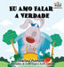 I Love to Tell the Truth: Portuguese Language Children's Book (Brazil) by Shelley Admont, Kidkiddos Books