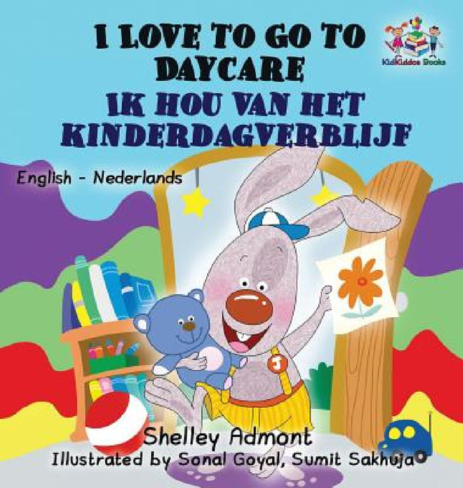 I Love to Go to Daycare (English Dutch Children's Book): Bilingual Dutch Book for Kids by Shelley Admont, Kidkiddos Books