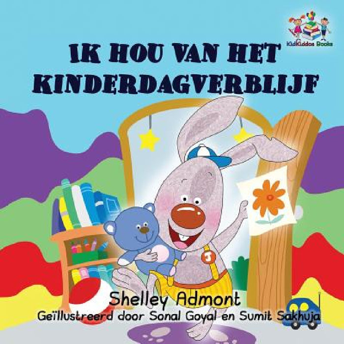 Ik hou van het kinderdagverblijf: I Love to Go to Daycare - Dutch edition by Shelley Admont, Kidkiddos Books