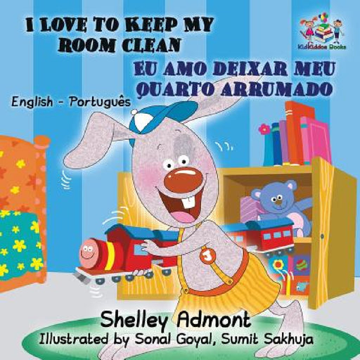 I Love to Keep My Room Clean (English Portuguese Children's Book): Bilingual Portuguese Book for Kids by Shelley Admont, Kidkiddos Books