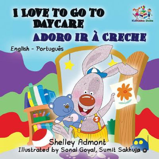 I Love to Go to Daycare: English Portuguese by Shelley Admont, Kidkiddos Books