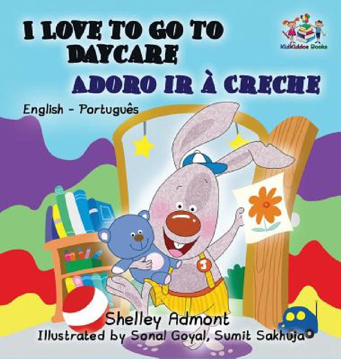 I Love to Go to Daycare (English Portuguese Children's Book): Bilingual Portuguese Book for Kids by Shelley Admont, Kidkiddos Books