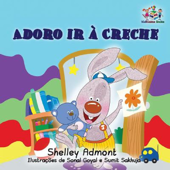 I Love to Go to Daycare (Portuguese Children's Book): Portuguese Book for Kids by Shelley Admont, Kidkiddos Books