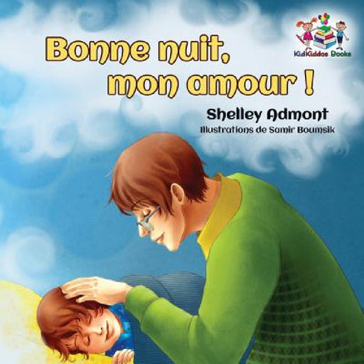 Bonne nuit, mon amour !: Goodnight, My Love! - French children's book by Shelley Admont, Kidkiddos Books