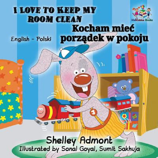 I Love to Keep My Room Clean (English Polish Children's Book): Bilingual Polish Book for Kids by Shelley Admont, Kidkiddos Books