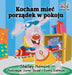 I Love to Keep My Room Clean (Polish Book for Kids): Polish Language Children's Book by Shelley Admont, Kidkiddos Books