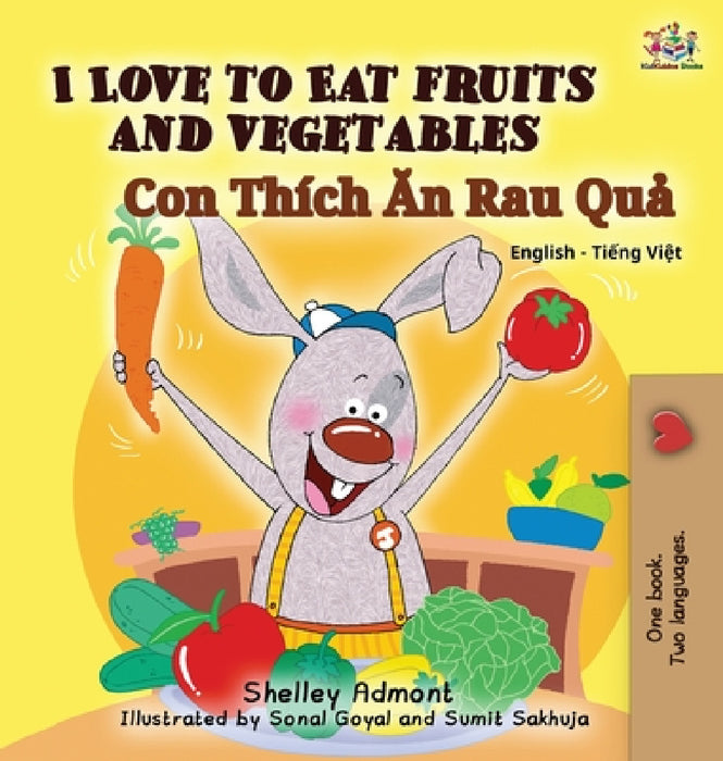 I Love to Eat Fruits and Vegetables (Bilingual Vietnamese Kids Book): Vietnamese book for children by Shelley Admont, Kidkiddos Books