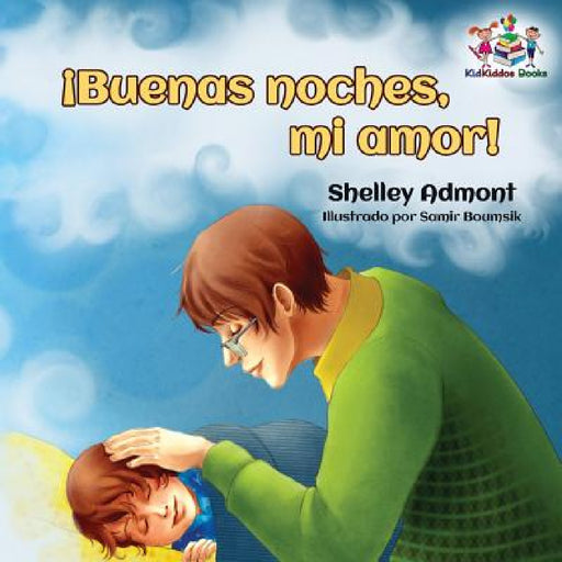 ¡Buenas noches, mi amor!: Goodnight, My Love! - Spanish children's book by Shelley Admont, Kidkiddos Books