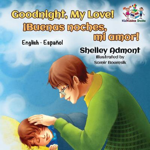 Goodnight, My Love! (English Spanish Children's Book): Spanish Bilingual Book for Kids by Shelley Admont, Kidkiddos Books