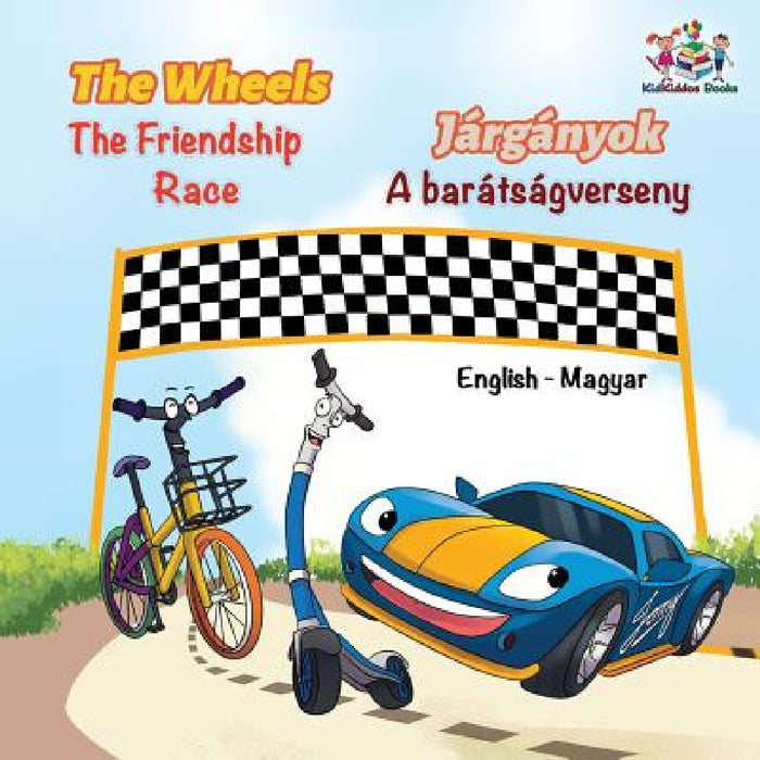 The Wheels The Friendship Race (English Hungarian Book for Kids): Bilingual Hungarian Children's Book by Inna Nusinsky, Kidkiddos Books