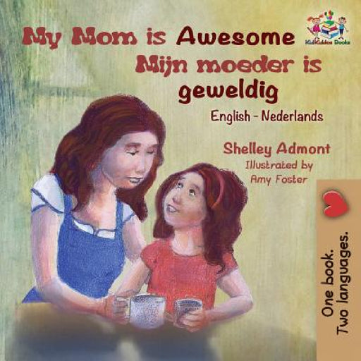 My Mom is Awesome (English Dutch children's book): Dutch book for kids by Shelley Admont, Kidkiddos Books