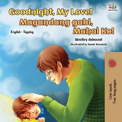 Goodnight, My Love! Magandang gabi, Mahal Ko!: English Tagalog by Shelley Admont, Kidkiddos Books