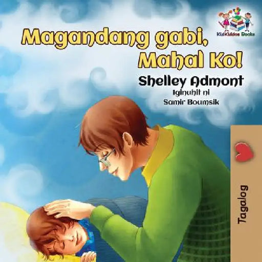 Goodnight, My Love! (Tagalog Children's Book): Tagalog book for kids by Shelley Admont, Kidkiddos Books
