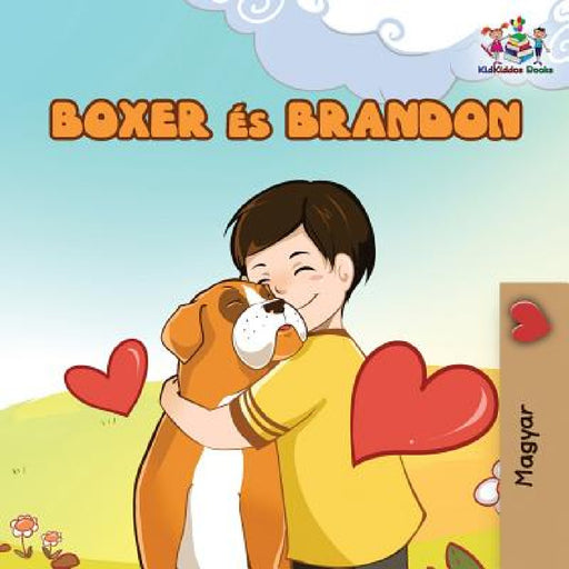 Boxer and Brandon (Hungarian book for kids): Hungarian Children's Book by Inna Nusinsky, Kidkiddos Books