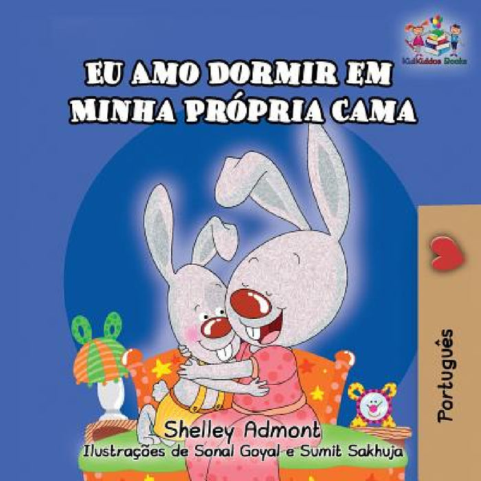 Eu Amo Dormir em Minha Própria Cama: I Love toSleep in My Own Bed - Portuguese by Shelley Admont, Kidkiddos Books