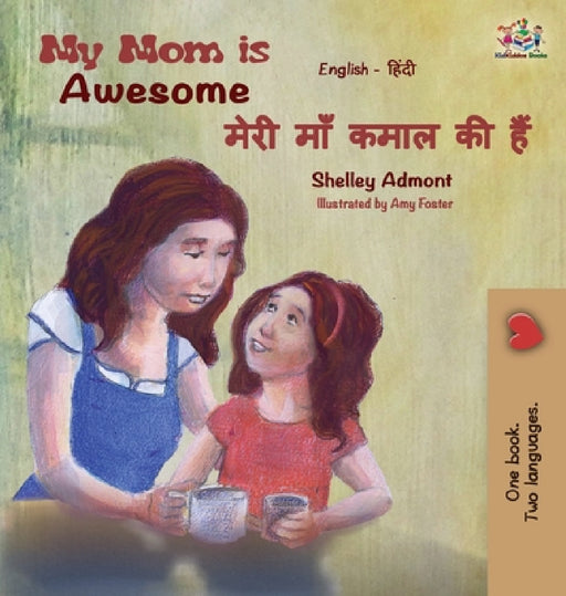 My Mom is Awesome: English Hindi by Shelley Admont, Kidkiddos Books