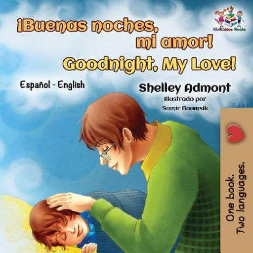 ¡Buenas noches, mi amor! Goodnight, My Love!: Spanish English Bilingual by Shelley Admont, Kidkiddos Books