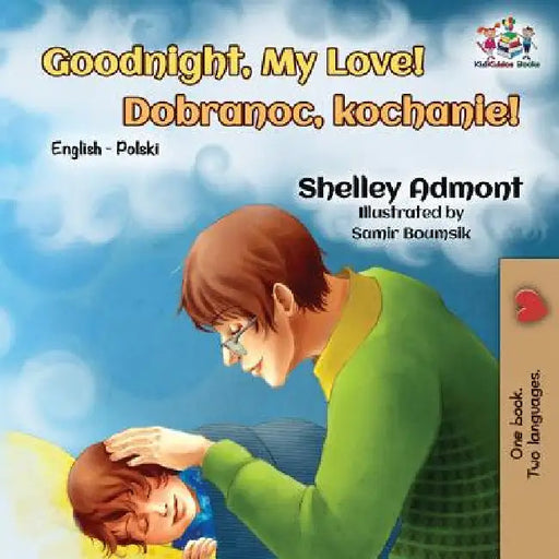 Goodnight, My Love!: English Polish Bilingual by Shelley Admont