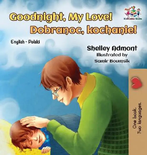 Goodnight, My Love!: English Polish Bilingual by Shelley Admont