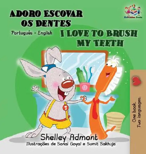 I Love to Brush My Teeth (Portuguese English book for Kids): Brazilian Portuguese by Shelley Admont