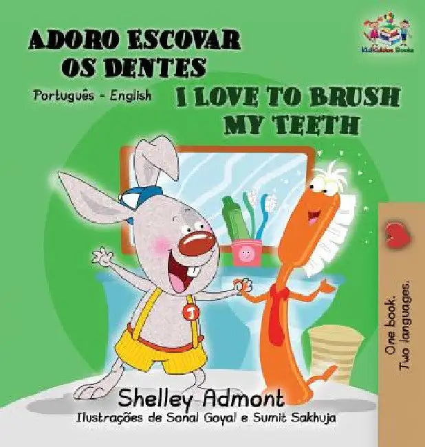 I Love to Brush My Teeth (Portuguese English book for Kids): Brazilian Portuguese by Shelley Admont
