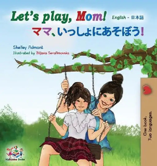 Let's play, Mom!: English Japanese by Shelley Admont
