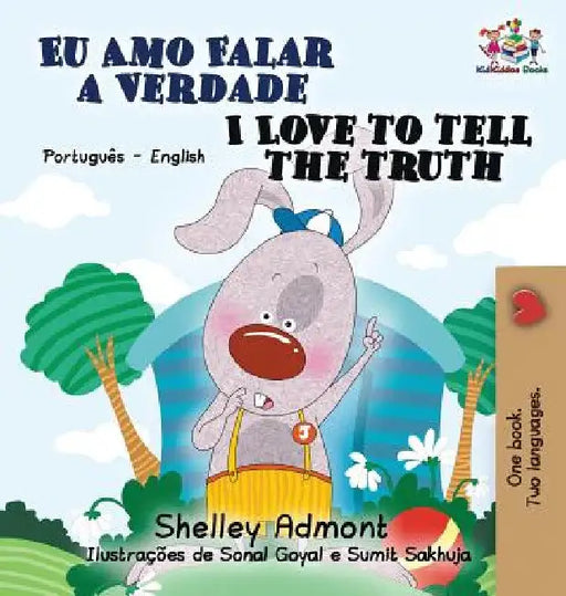 I Love to Tell the Truth: Portuguese English Bilingual Book (Brazilian) by Shelley Admont