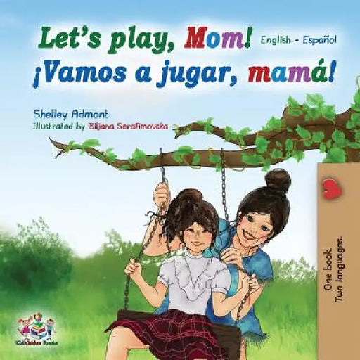 Let's play, Mom!: English Spanish by Shelley Admont