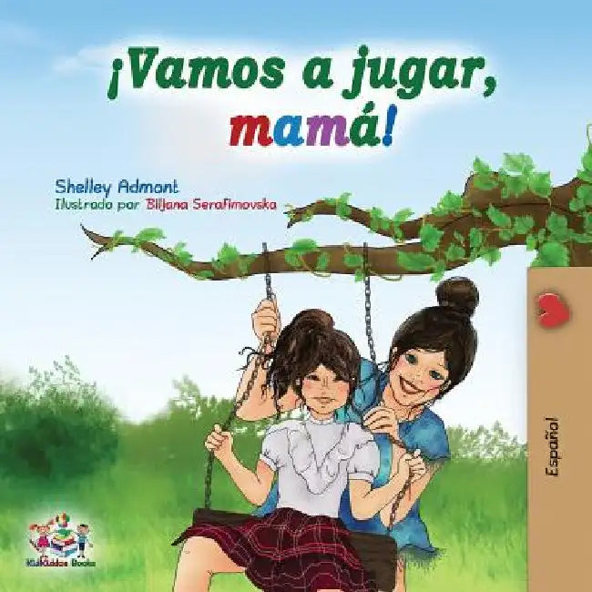 ¡Vamos a jugar, mamá!: Let's Play, Mom! - Spanish edition by Shelley Admont