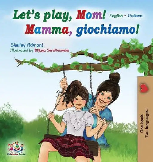 Let's play, Mom!: English Italian by Shelley Admont