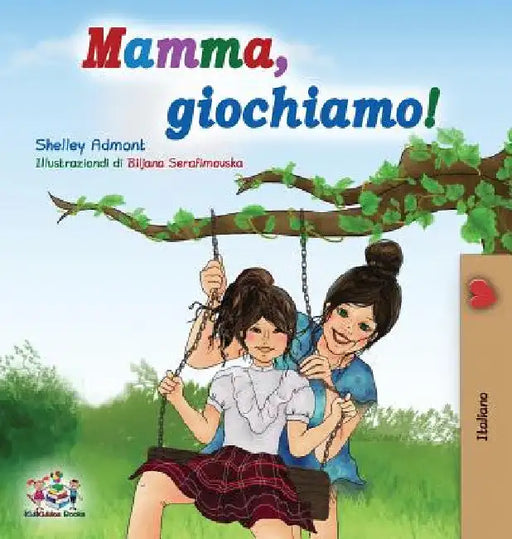 Mamma, giochiamo!: Let's play, Mom! - Italian edition by Shelley Admont