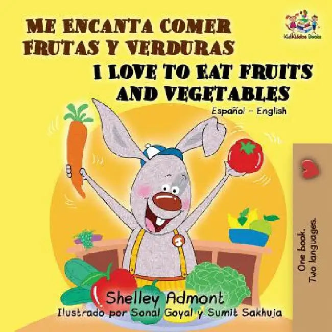 Me Encanta Comer Frutas y Verduras/I Love To Eat Fruits And Vegetables by Shelley Admont