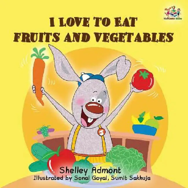 I Love to Eat Fruits and Vegetables by Shelley Admont