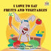 I Love to Eat Fruits and Vegetables by Shelley Admont