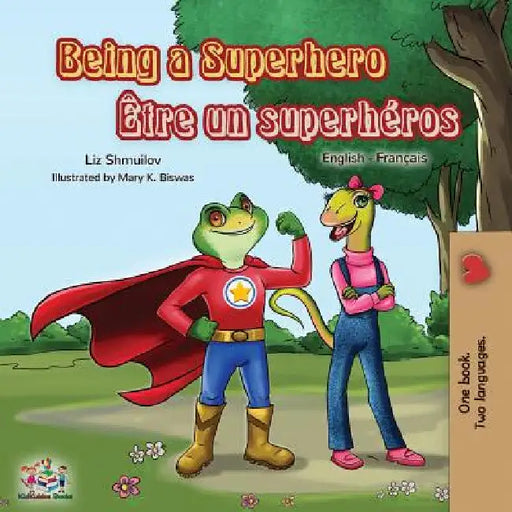 Being a Superhero Être un superhéros: English French Bilingual Book by Liz Shmuilov