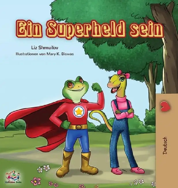 Ein Superheld sein: Being a Superhero - German edition by Liz Shmuilov