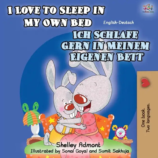 I Love to Sleep in My Own Bed Ich Schlafe Gern in Meinem Eigenen Bett: English German Bilingual Book by Shelley Admont, Kidkiddos Books, Tess Parthum