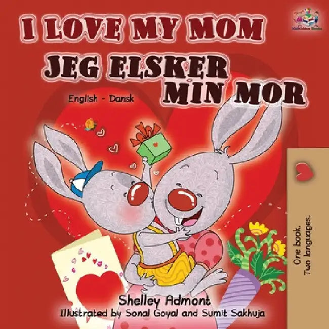 I Love My Mom Jeg elsker min mor: English Danish Bilingual Book by Shelley Admont