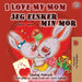I Love My Mom Jeg elsker min mor: English Danish Bilingual Book by Shelley Admont