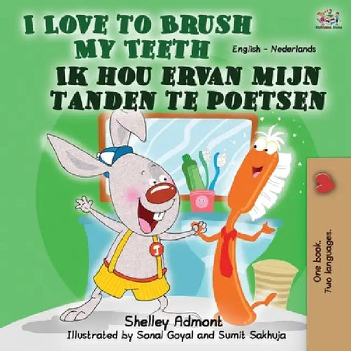 I Love to Brush My Teeth Ik hou ervan mijn tanden te poetsen: English Dutch Bilingual Book by Admont, Shelley