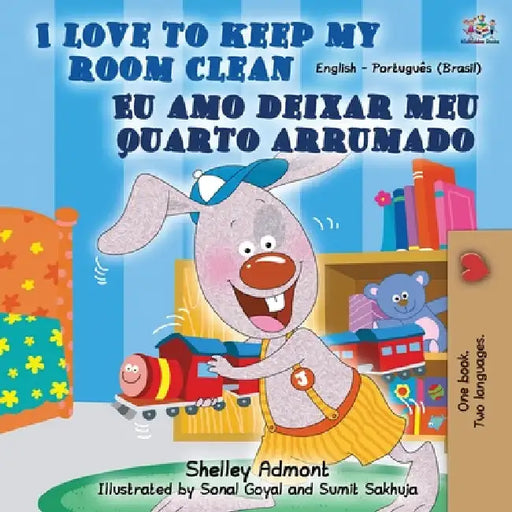 I Love to Keep My Room Clean (English Portuguese Bilingual Book-Brazil) by Shelley Admont