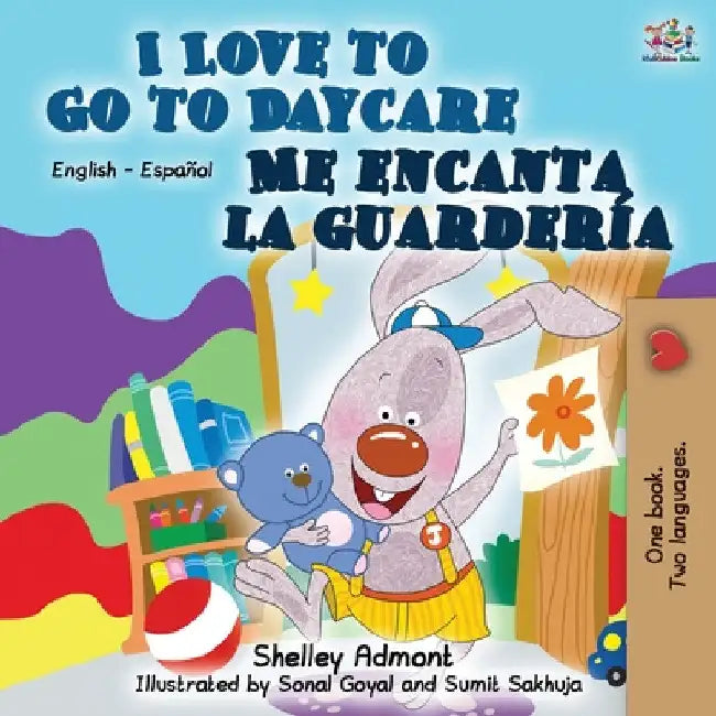 I Love to Go to Daycare Me encanta la guardería: English Spanish Bilingual Book by Shelley Admont