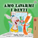 Amo lavarmi i denti: I Love to Brush My Teeth - Italian Edition by Shelley Admont
