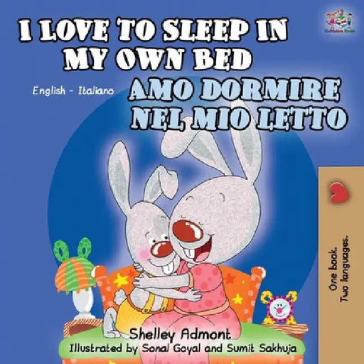 I Love to Sleep in My Own Bed Amo dormire nel mio letto: English Italian Bilingual Book by Shelley Admont