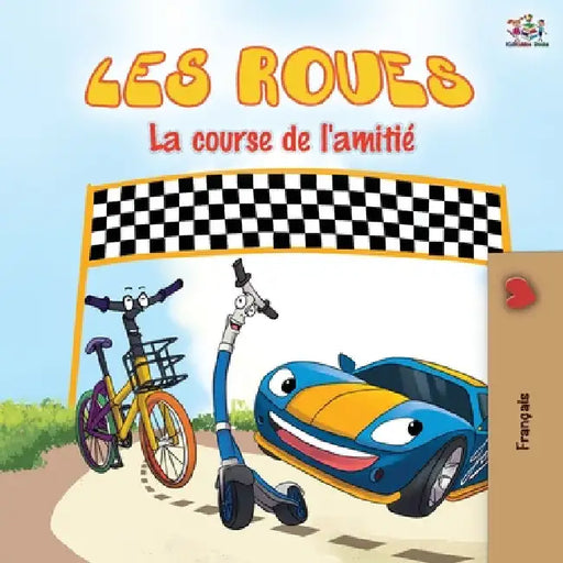 Les Roues La course de l'amitié: The Wheels The Friendship Race - French edition by Kidkiddos Books