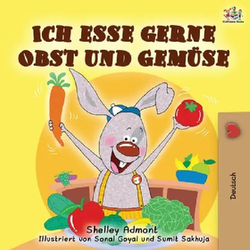 Ich esse gerne Obst und Gemüse: I Love to Eat Fruits and Vegetables - German edition by Shelley Admont