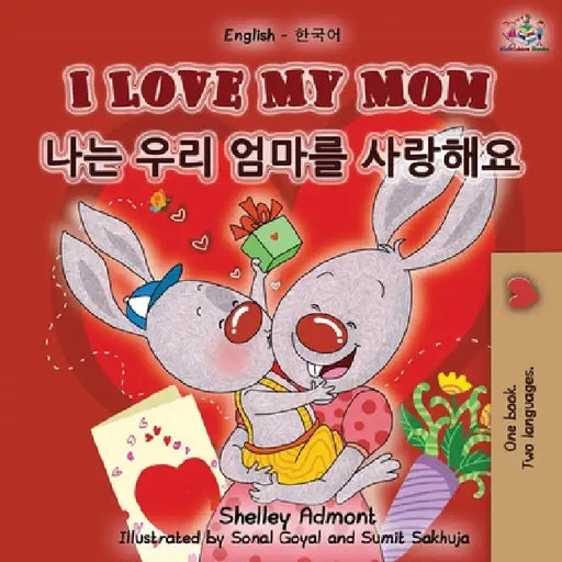 I Love My Mom (English Korean Bilingual Book) by Admont, Shelley