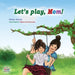 Let's play, Mom!: Children's Bedtime Story by Shelley Admont