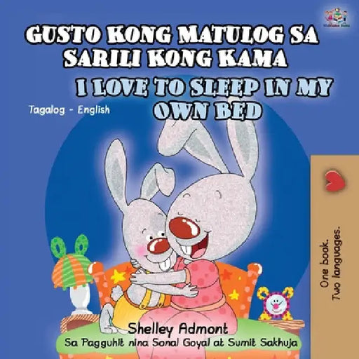 Gusto Kong Matulog Sa Sarili Kong Kama I Love to Sleep in My Own Bed: Tagalog English Bilingual Book by Shelley Admont