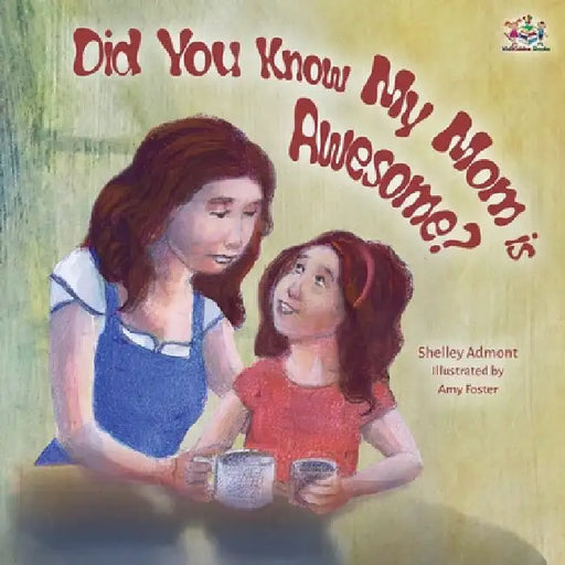 Did You Know My Mom is Awesome? by Shelley Admont